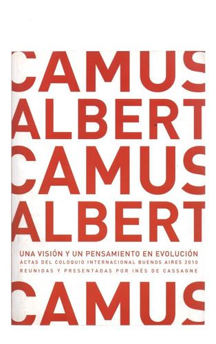 Camus Albert Una Visión Y Un Pensamiento En Evolución