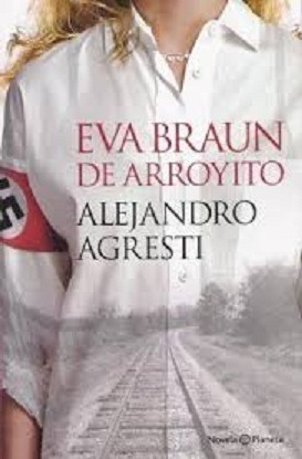 Eva Braun De Arroyito - Alejandro Agresti