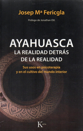 Ayahuasca - La Realidad Detrás De La Realidad - Psicoterapia