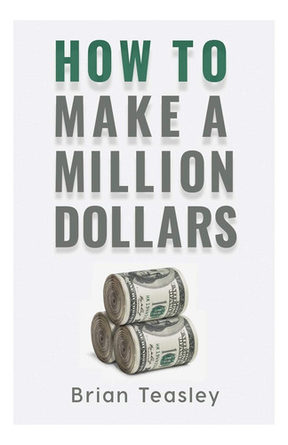 Libro: How To Make A Million Dollars