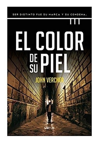 El Color De Su Piel - John Vercher - Editorial Motus