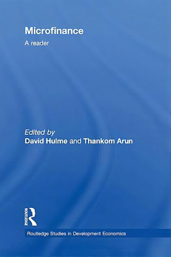Microfinance: A Reader: A Reader, De Hulme, David. Routledge Studies In Development Economics, Vol. 1. Editorial Routledge, Tapa Dura En Inglés