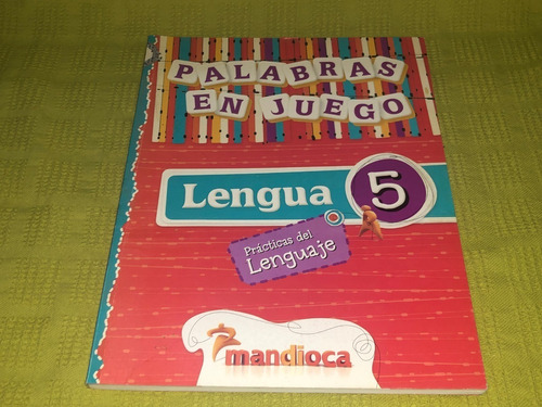 Lengua 5 / Palabras En Juego - A. Bianchi - Mandioca