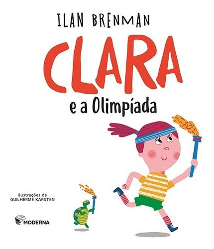 Clara E A Olimpíada - 2 ª Edição, De Ilan Brenman. Editora Moderna, Capa Mole, Edição 2 Em Português, 2019