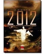 Livro O Mistério 2012 - Predições, Profecias E Possibilidades - Gregg Braden [2009]