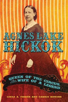 Libro Agnes Lake Hickok : Queen Of The Circus, Wife Of A ...