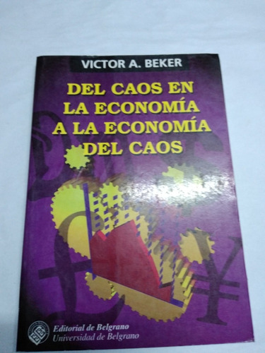 Del Caos En La Economia A La Economia Del Caos Ed.belgrano