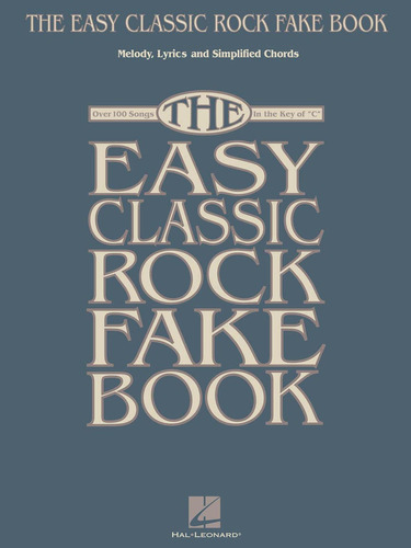 The Easy Classic Rock Fake Book: Melody, Lyrics & Simplifie.