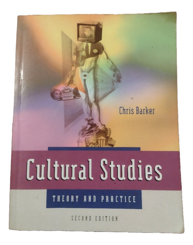 Cultural Studies. Theory And Practice (chris Barker)