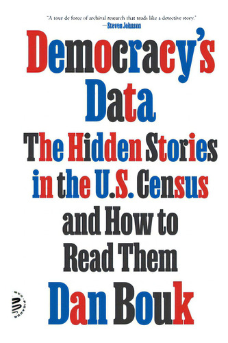 Democracy's Data: The Hidden Stories In The U.s. Census And How To Read Them, De Bouk, Dan. Editorial Picador, Tapa Blanda En Inglés