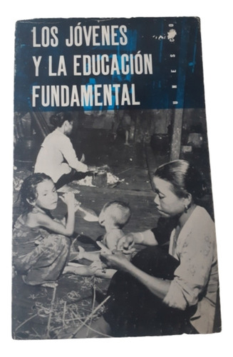 Los Jóvenes Y La Educación Fundamental / Unesco 