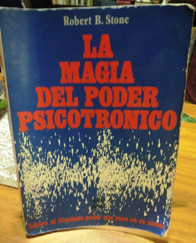 La Magia Del Poder Psicotronico. Robert.b.stone Usado