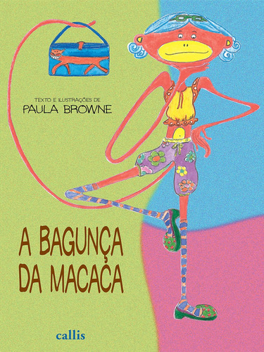 A Bagunça da Macaca, de Browne, Paula. Série Macaca Callis Editora Ltda., capa mole em português, 2011