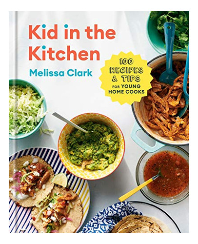 Book : Kid In The Kitchen 100 Recipes And Tips For Young...