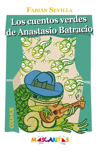 Los Cuentos Verdes De Anastasio Batracio - Fabián Sevilla-cu