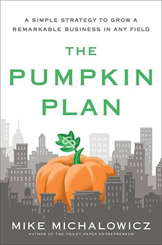 Libro The Pumpkin Plan: A Simple Strategy To Grow A Remark