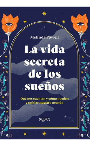 La Vida Secreta De Los Sueños - Melinda Powell - Koan