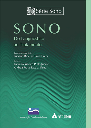 Sono do Diagnóstico ao Tratamento, de Junior, Luciano Ribeiro Pinto. Série Série Sono Editora Atheneu Ltda, capa mole em português, 2019