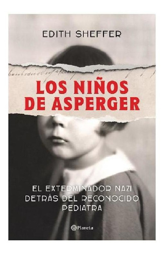 Los niños de Asperger, de Sheffer, Edith. Serie Memoria de la Historia Editorial Planeta México, tapa blanda en español, 2019