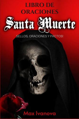 Libro: Libro De Oraciones Santa Muerte: Sellos, Oraciones Y 