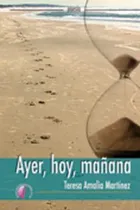 Comprar Ayer Hoy Maã¿ana - Martã­nez Martã­nez, Teresa Amalia