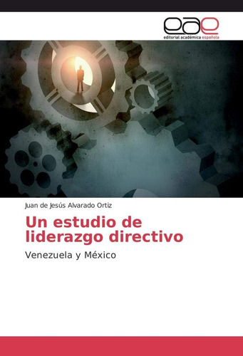 Libro: Un Estudio De Liderazgo Directivo: Venezuela Y México
