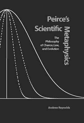 Peirce's Scientific Metaphysics - Andrew Reynolds