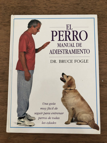 El Perro Manual De Adiestramiento - Dr. Bruce Fogle