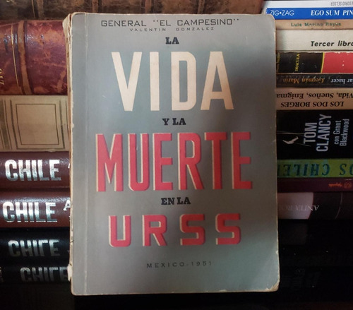 La Vida Y La Muerte En La Urss - Valentín González