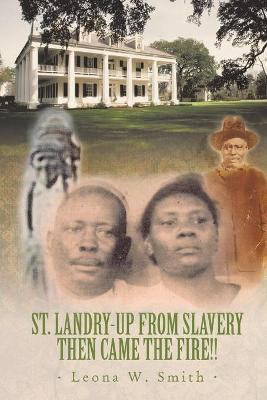 Libro St. Landry-up From Slavery Then Came The Fire!! - L...