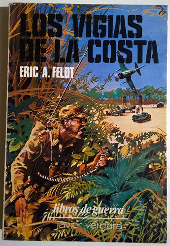 Eric A. Feldt : Los Vigías De La Costa - Libros De Guerra