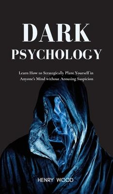 Libro Dark Psychology : Learn How To Strategically Plant ...