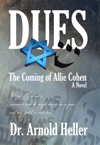 Dues: The Coming Of Allie Cohen, De Heller, Arnold. Editorial Xlibris Us, Tapa Dura En Inglés