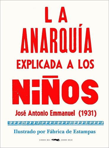 Anarquia Explicada A Los Niños, La - Jose Antonio Emmanuel