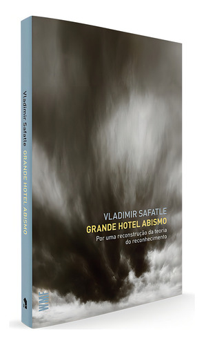 Grande Hotel Abismo: Por uma reconstrução da teoria do reconhecimento, de Safatle, Vladimir. Editorial Editora Wmf Martins Fontes Ltda, capa mole em português, 2020