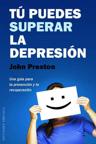 Tu Puedes Superar La Depresion, De Preston, John. Editorial Obelisco, Tapa Blanda En Español, 2016