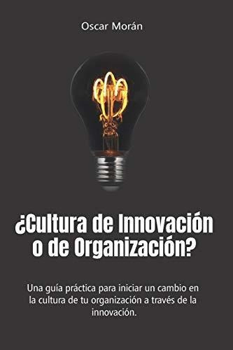 Libro :  Cultura De Innovacion O De Organizacion? Una Guia 