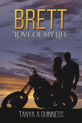 Brett: 'love Of My Life', De Guinness, Tanya A.. Editorial Austin Macauley, Tapa Blanda En Inglés