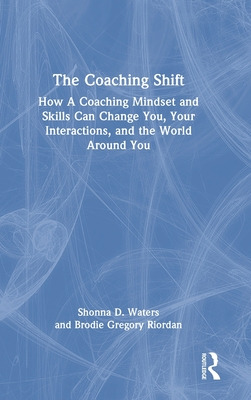 Libro The Coaching Shift: How A Coaching Mindset And Skil...