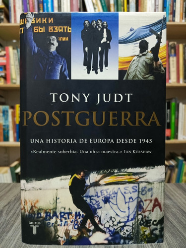 Postguerra, Una Historia De Europa Desde 1945 / Tony Judt
