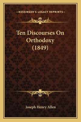 Libro Ten Discourses On Orthodoxy (1849) - Allen, Joseph ...