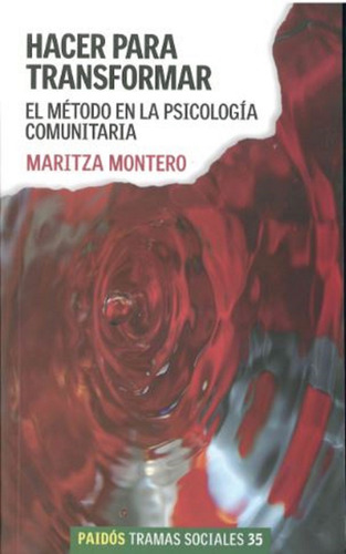 Hacer para transformar: El método en la psicología comunitaria., de Montero, Maritza. Tramas Sociales Editorial Paidos México, tapa blanda en español, 2008