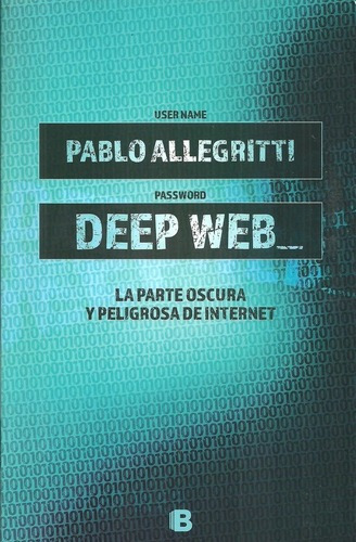 Deep Web - Allegretti, Pablo, De Allegretti, Pablo. Editorial Ediciones B En Español
