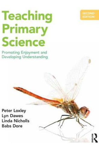 Teaching Primary Science - Loxley Peter