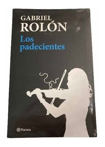 Los Padecientes - Gabriel Rolon - Planeta