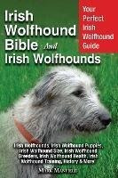 Irish Wolfhound Bible And Irish Wolfhounds : Your Perfect...