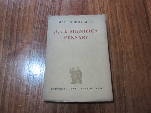 ¿qué Significa Pensar? - Martin Heidegger - Ed: Nova