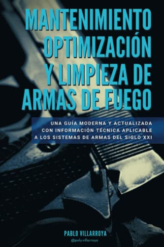 Mantenimiento Optimizacion Y Limpieza De Armas De Fuego: Una