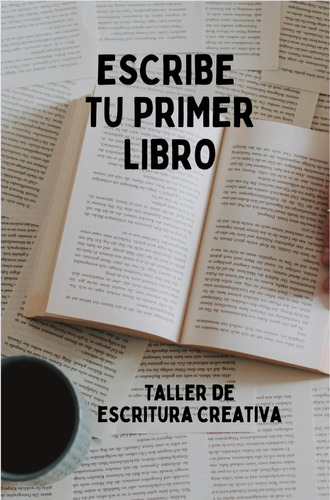 Escribe Tu Primer Libro. Taller De Escritura Creativa. 