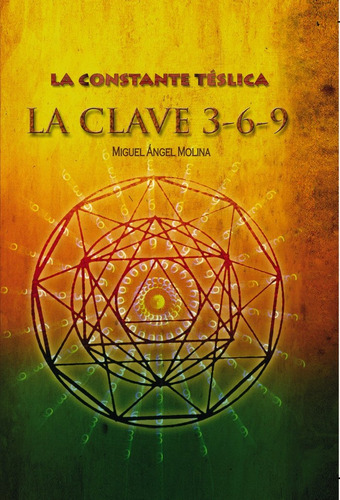 Libro La Constante Telsica La Clave 3 6 9 - Miguel Angel ...